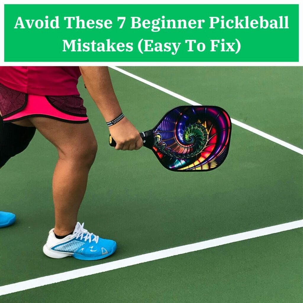 Avoid These 7 Beginner Pickleball Mistakes (Easy To Fix)