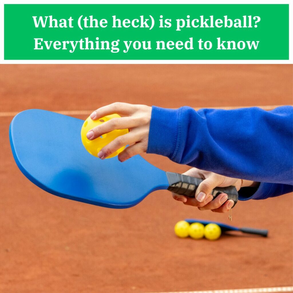 What (the heck) is pickleball? Everything you need to know
