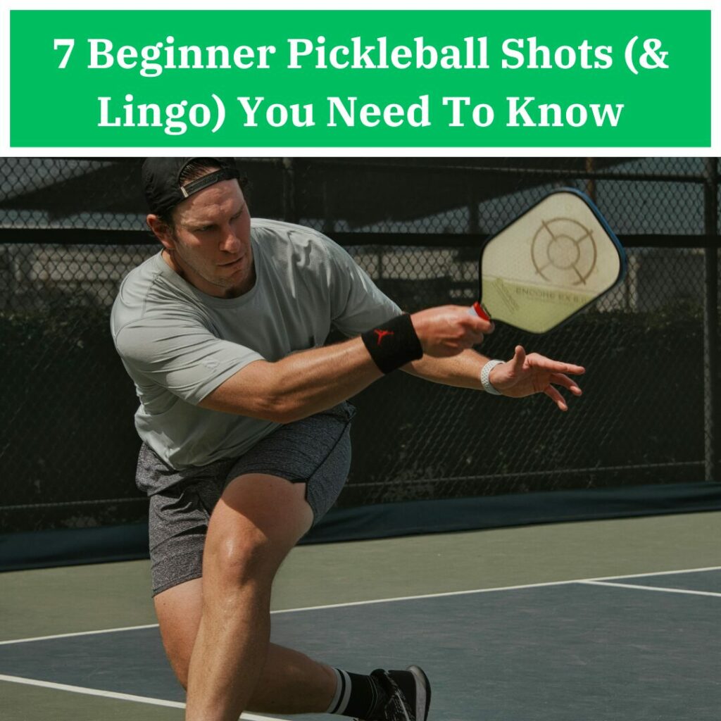 7 Beginner Pickleball Shots (& Lingo) You Need To Know