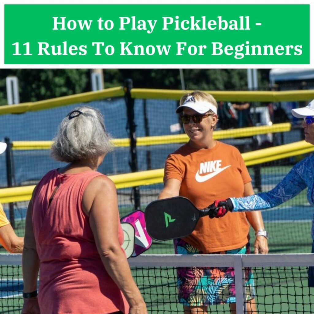 How to Play Pickleball – 11 Rules To Know For Beginners