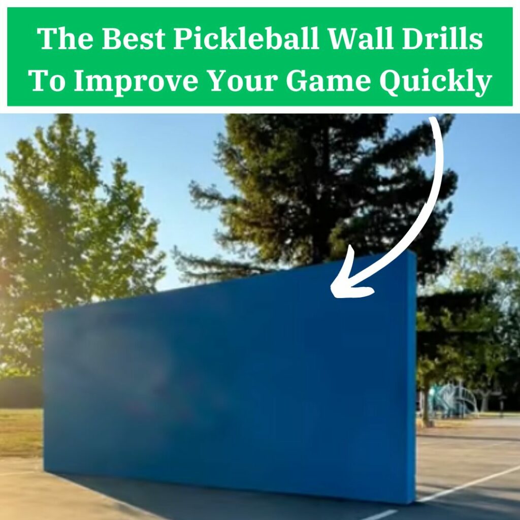 The Best Pickleball Wall Drills To Improve Your Game Quickly