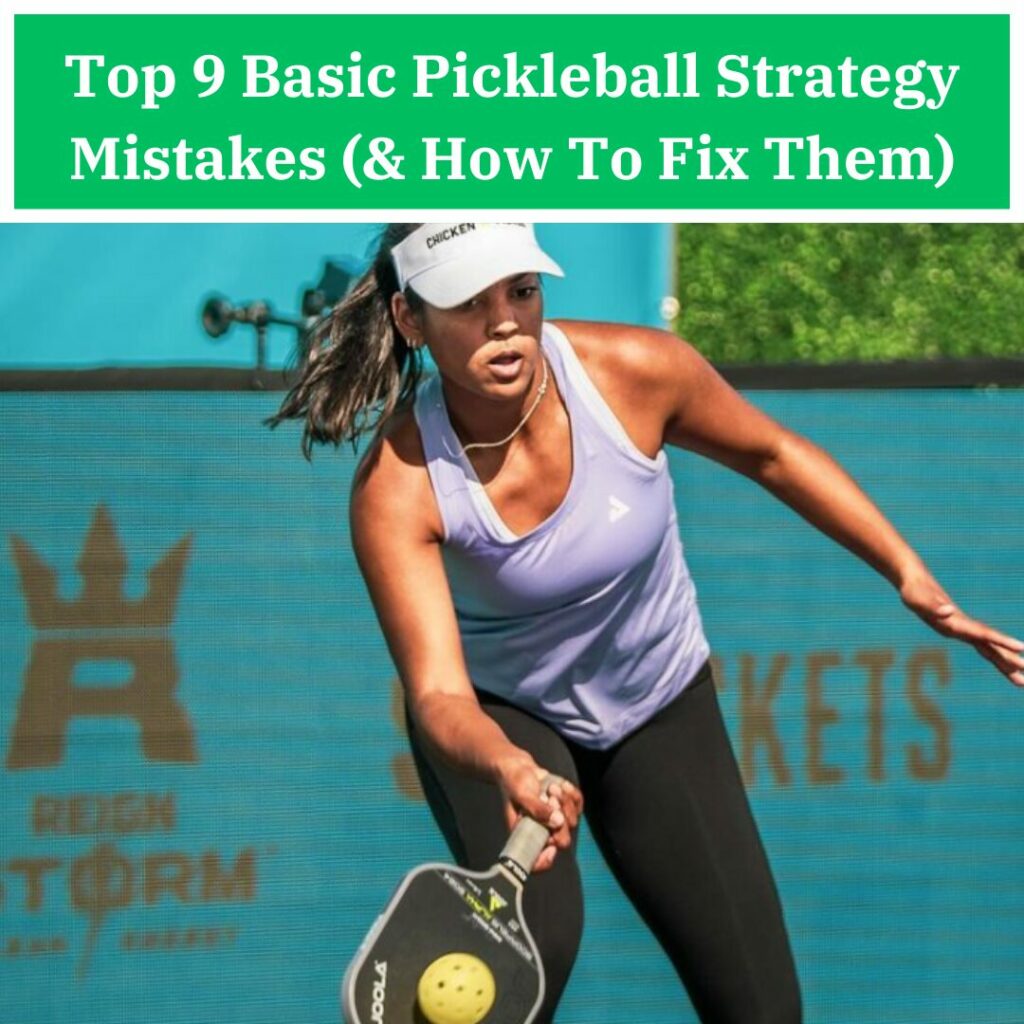Top 9 Basic Pickleball Strategy Mistakes (& How To Fix Them)