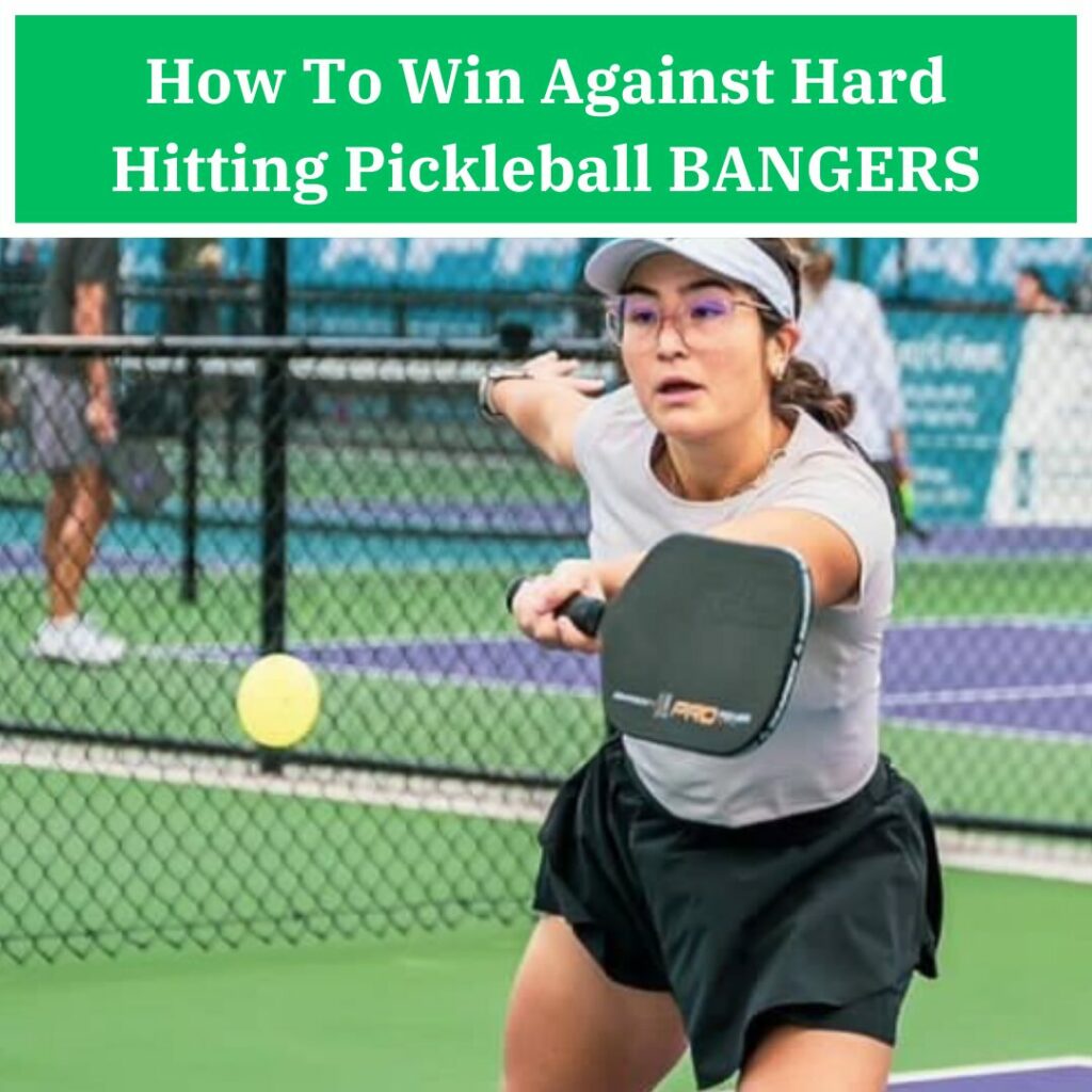 How To Win Against Hard Hitting Pickleball BANGERS