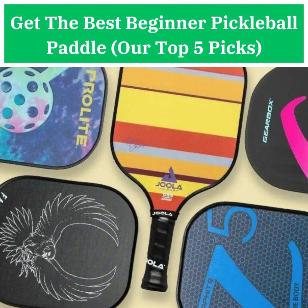 Get The Best Beginner Pickleball Paddle (Our Top 5 Picks)